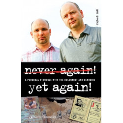 Never Again! Yet Again!: A Personal Struggle with the Holocaust and Genocide