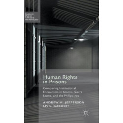 Human Rights in Prisons: Comparing Institutional Encounters in Kosovo, Sierra Leone and the Philippines