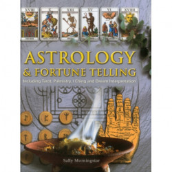 Astrology and Fortune Telling: Including Tarot, Palmistry, I Ching and Dream Interpretation