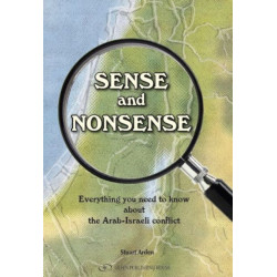 Sense and Nonsense: Everything you need to know about the Arab-Israeli conflict