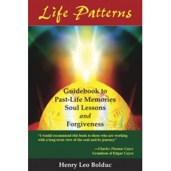 Life Patterns: Guidebook to Past-Life Memories -- Soul Lessons & Foregiveness