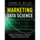 Marketing Data Science: Modeling Techniques in Predictive Analytics with R and Python