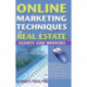 Online Marketing Techniques for Real Estate Agents & Brokers: Insider Secrets You Need to Know to Take Your Business to the Next Level