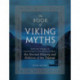 The Book of Viking Myths: From the Voyages of Leif Erikson to the Deeds of Odin, the Storied History and Folklore of the Vikings