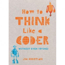 How to Think Like a Coder: Without Even Trying