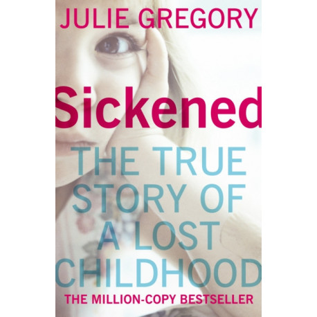Sickened: The million-copy bestselling true story that will keep you absolutely gripped