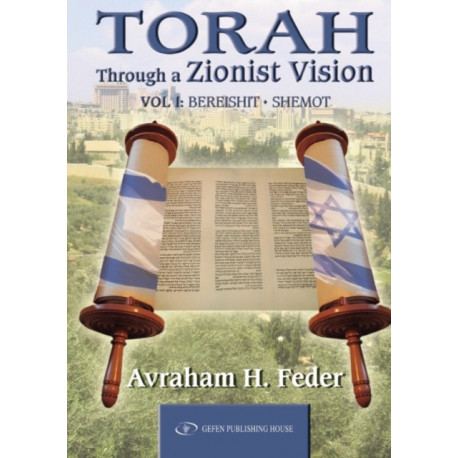 Torah through a Zionist Vision: Bereshit and Shemot