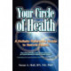 Your Circle of Health: A Holistic Reference Guide to Natural Health