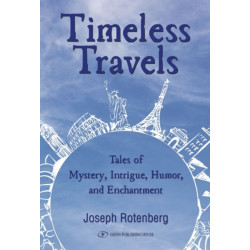 Timeless Travels: Tales of Mystery, Intrigue, Humor, and Enchantment