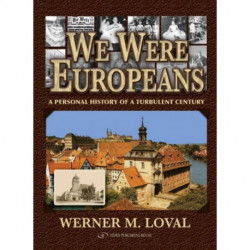 We Were Europeans: A Personal History of a Turbulent Century