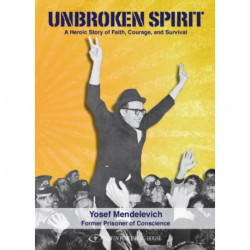Unbroken Spirit: The Struggle, the arrest and the release of a Prisoner of Zion