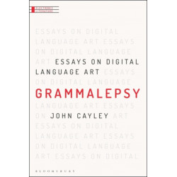 Grammalepsy: Essays on Digital Language Art