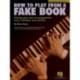 How to Play from a Fake Book: Faking Your Own Arrangements from Melodies and Chords