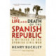 The Life and Death of the Spanish Republic: A Witness to the Spanish Civil War