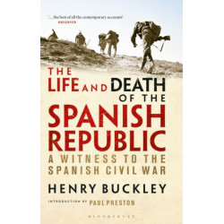 The Life and Death of the Spanish Republic: A Witness to the Spanish Civil War