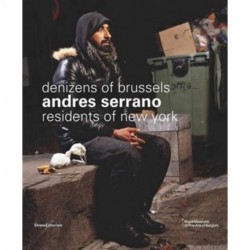 Andres Serrano: Denizens of Brussels Residents of New York