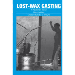 Lost-wax Casting: A practitioners manual