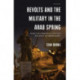 Revolts and the Military in the Arab Spring: Popular Uprisings and the Politics of Repression