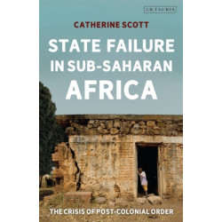 State Failure in Sub-Saharan Africa: The Crisis of Post-Colonial Order