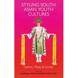 Styling South Asian Youth Cultures: Fashion, Media and Society