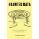 Haunted Data: Affect, Transmedia, Weird Science