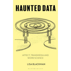 Haunted Data: Affect, Transmedia, Weird Science