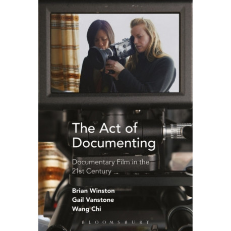 The Act of Documenting: Documentary Film in the 21st Century