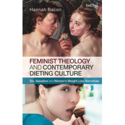 Feminist Theology and Contemporary Dieting Culture: Sin, Salvation and Women’s Weight Loss Narratives