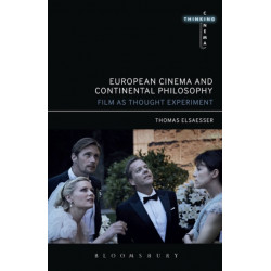 European Cinema and Continental Philosophy: Film As Thought Experiment