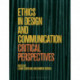 Ethics in Design and Communication: Critical Perspectives