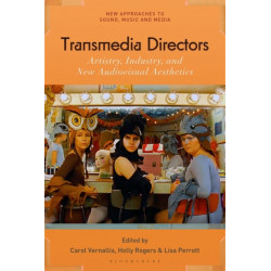 Transmedia Directors: Artistry, Industry and New Audiovisual Aesthetics