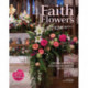 Faith Flowers: Celebrate With a Glorious Array of Flowers