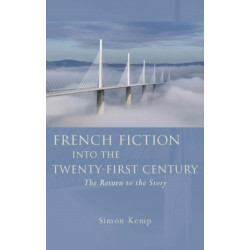 French Fiction into the Twenty-First Century: The Return to the Story