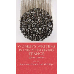 Women's Writing in Twenty-First-Century France: Life as Literature
