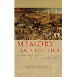 Memory and Politics: Representations of War in the Work of Louis Aragon