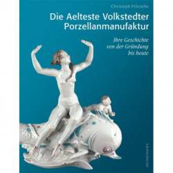 Die Aelteste Volkstedter Porzellan: Ihre Geschichte Von Der Grundung Bis Heute