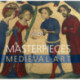 Masterpieces: Medieval Art