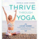 Thrive Through Yoga: A 21-Day Journey to Ease Anxiety, Love Your Body and Feel More Alive