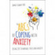 The ABCS of Coping with Anxiety: Using CBT to manage stress and anxiety