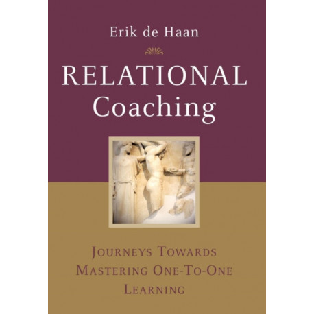 Relational Coaching: Journeys Towards Mastering One-To-One Learning