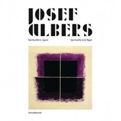 Josef Albers: Spiritualita e rigore/Spirituality and Rigor