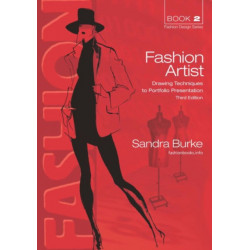 Fashion Artist 3ed: Drawing Techniques to Portfolio Presentation