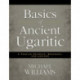 Basics of Ancient Ugaritic: A Concise Grammar, Workbook, and Lexicon