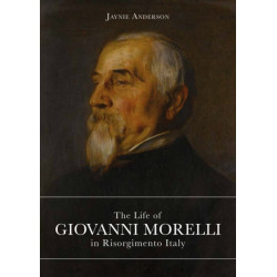 The Life of Giovanni Morelli in Risorgimento Italy
