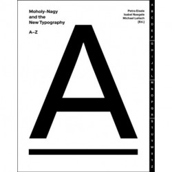 Moholy-Nagy and the New Typography: A-Z