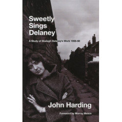 Sweetly Sings Delaney: A Study of Shelagh Delaney's Work 1958-68