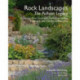 Rock Landscapes - The Pulham Legacy: Rock Gardens, Grottoes, Ferneries, Follies, Fountains and Garden Ornaments