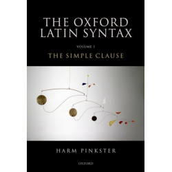 Oxford Latin Syntax: Volume 1: The Simple Clause