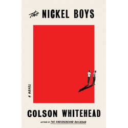 The Nickel Boys (Winner 2020 Pulitzer Prize for Fiction): A Novel