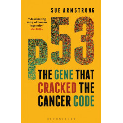 p53: The Gene that Cracked the Cancer Code